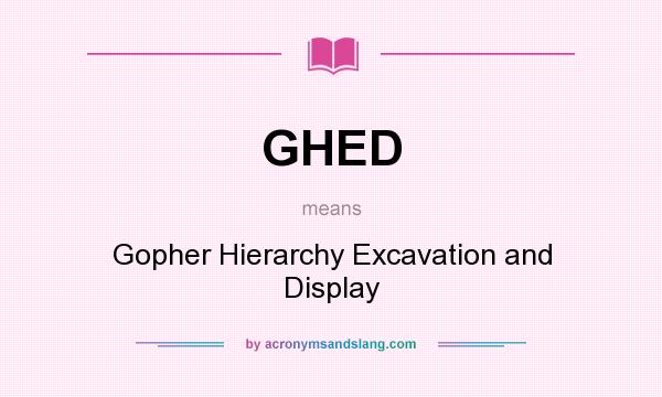 What does GHED mean? It stands for Gopher Hierarchy Excavation and Display