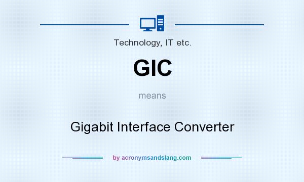 What does GIC mean? It stands for Gigabit Interface Converter