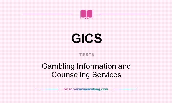 What does GICS mean? It stands for Gambling Information and Counseling Services