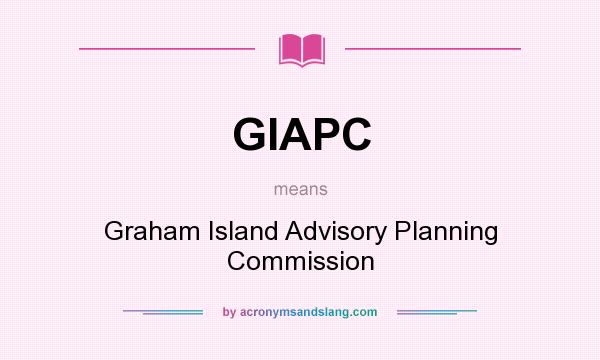 What does GIAPC mean? It stands for Graham Island Advisory Planning Commission