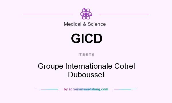What does GICD mean? It stands for Groupe Internationale Cotrel Dubousset