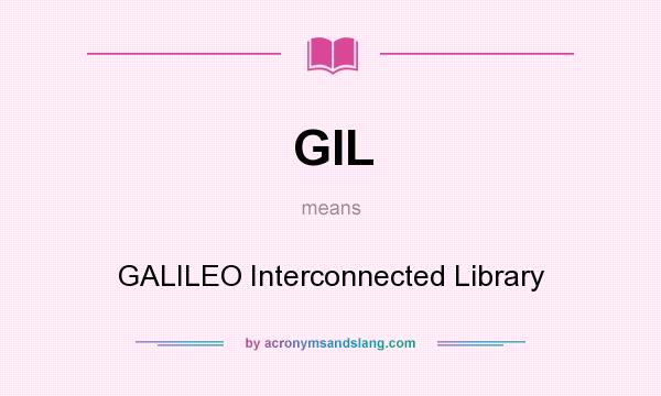 What does GIL mean? It stands for GALILEO Interconnected Library