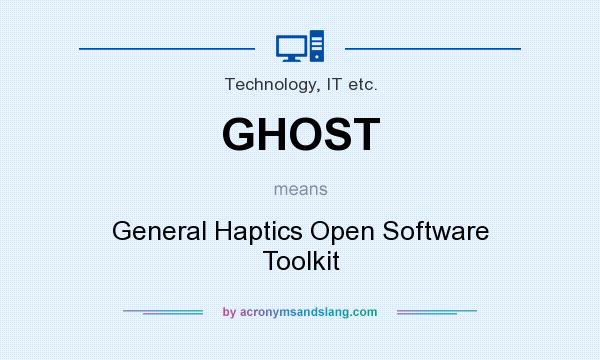 What does GHOST mean? It stands for General Haptics Open Software Toolkit