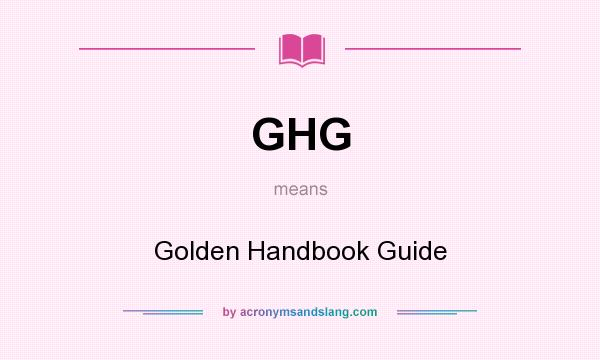 What does GHG mean? It stands for Golden Handbook Guide