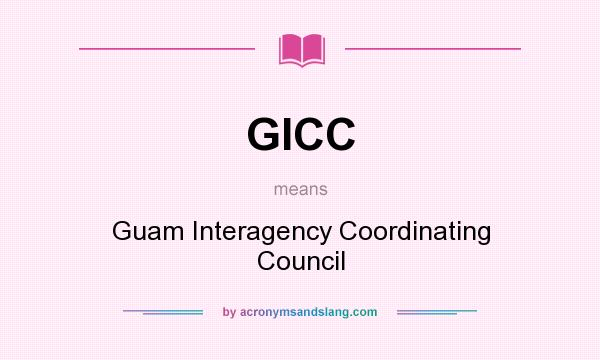 What does GICC mean? It stands for Guam Interagency Coordinating Council