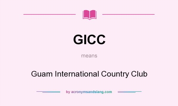 What does GICC mean? It stands for Guam International Country Club