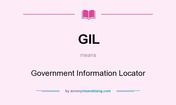What does GIL mean? It stands for Government Information Locator