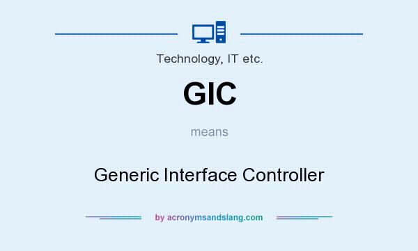 What does GIC mean? It stands for Generic Interface Controller