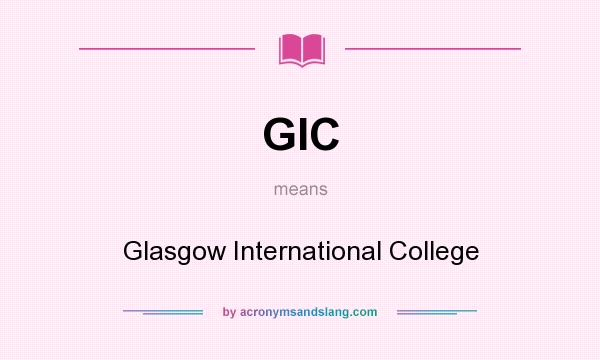 What does GIC mean? It stands for Glasgow International College