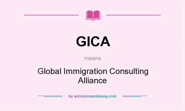What does GICA mean? It stands for Global Immigration Consulting Alliance
