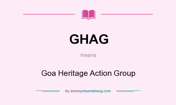 What does GHAG mean? It stands for Goa Heritage Action Group