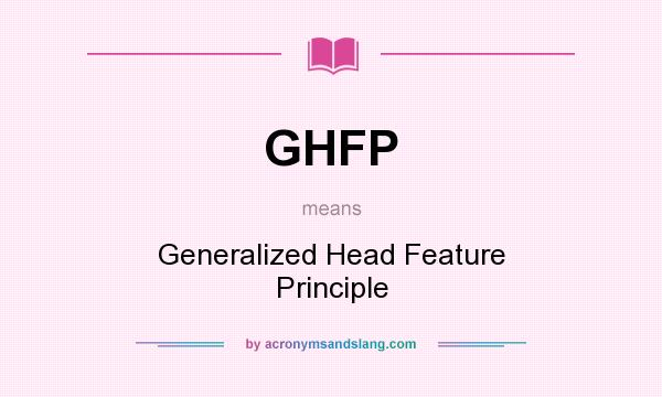 What does GHFP mean? It stands for Generalized Head Feature Principle