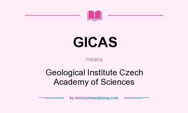 What does GICAS mean? It stands for Geological Institute Czech Academy of Sciences