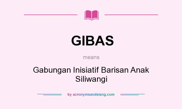 What does GIBAS mean? It stands for Gabungan Inisiatif Barisan Anak Siliwangi