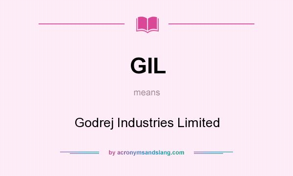 What does GIL mean? It stands for Godrej Industries Limited