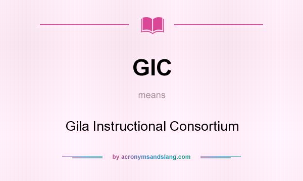 What does GIC mean? It stands for Gila Instructional Consortium