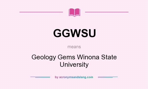 What does GGWSU mean? It stands for Geology Gems Winona State University