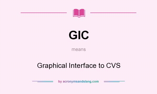 What does GIC mean? It stands for Graphical Interface to CVS