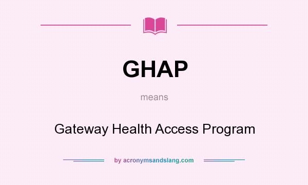 What does GHAP mean? It stands for Gateway Health Access Program
