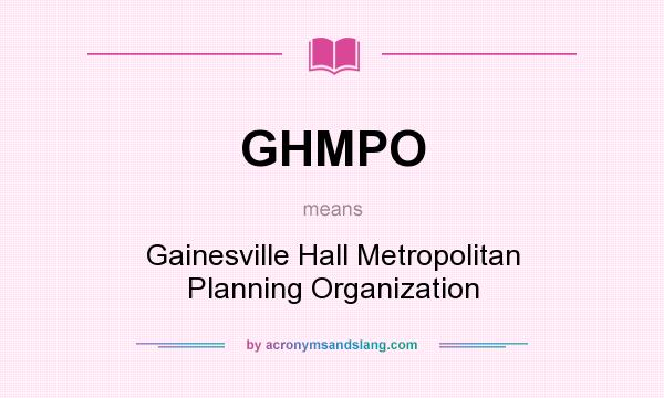 What does GHMPO mean? It stands for Gainesville Hall Metropolitan Planning Organization