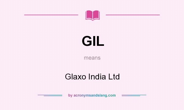 What does GIL mean? It stands for Glaxo India Ltd