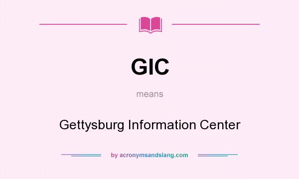 What does GIC mean? It stands for Gettysburg Information Center