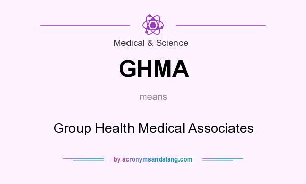 What does GHMA mean? It stands for Group Health Medical Associates