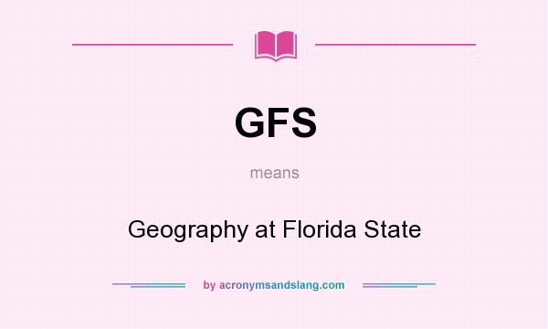 What does GFS mean? It stands for Geography at Florida State