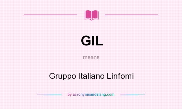 What does GIL mean? It stands for Gruppo Italiano Linfomi
