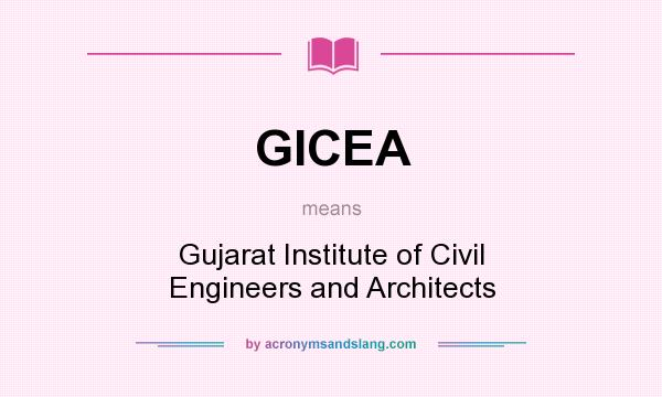 What does GICEA mean? It stands for Gujarat Institute of Civil Engineers and Architects