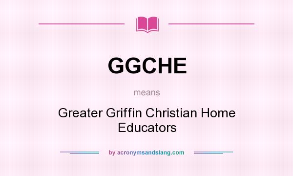 What does GGCHE mean? It stands for Greater Griffin Christian Home Educators