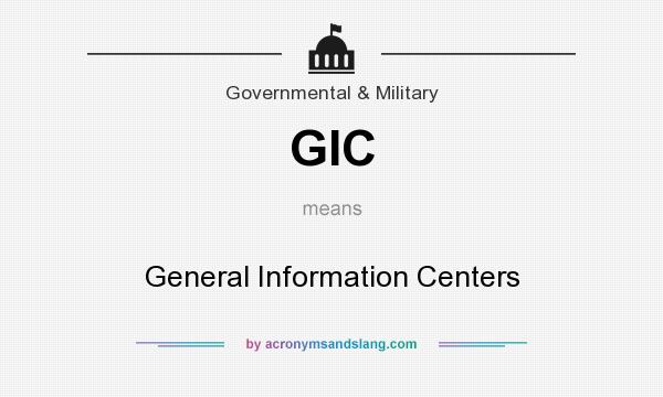 What does GIC mean? It stands for General Information Centers