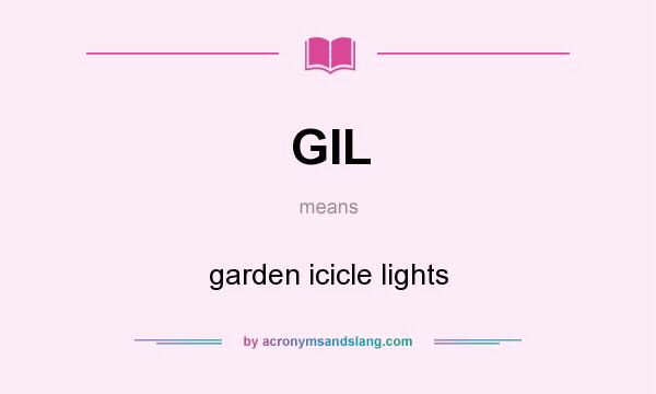 What does GIL mean? It stands for garden icicle lights