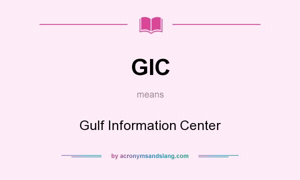 What does GIC mean? It stands for Gulf Information Center