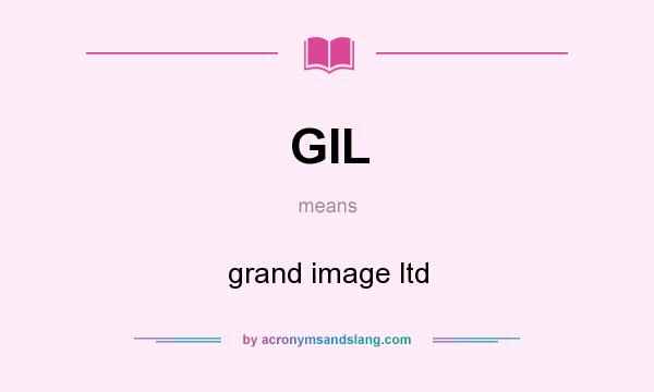What does GIL mean? It stands for grand image ltd