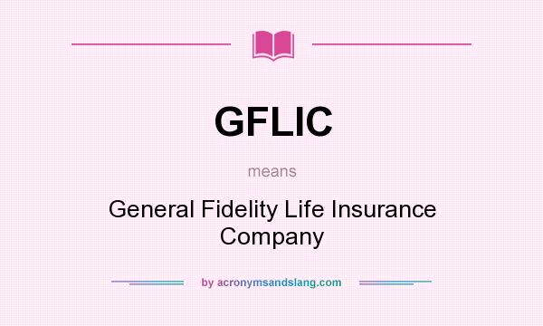 What does GFLIC mean? It stands for General Fidelity Life Insurance Company