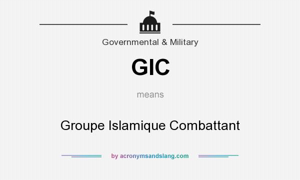 What does GIC mean? It stands for Groupe Islamique Combattant