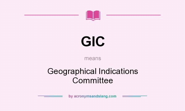 What does GIC mean? It stands for Geographical Indications Committee