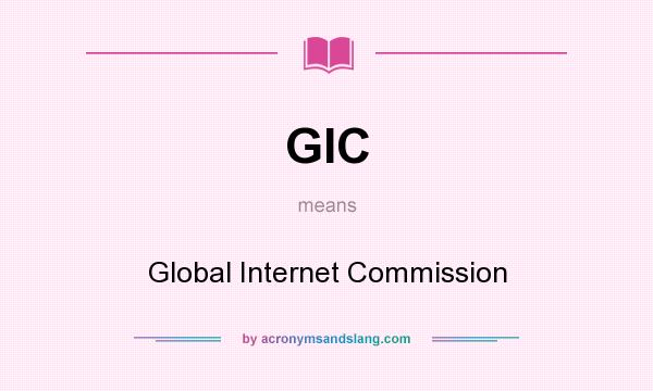 What does GIC mean? It stands for Global Internet Commission