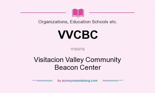 What does VVCBC mean? It stands for Visitacion Valley Community Beacon Center