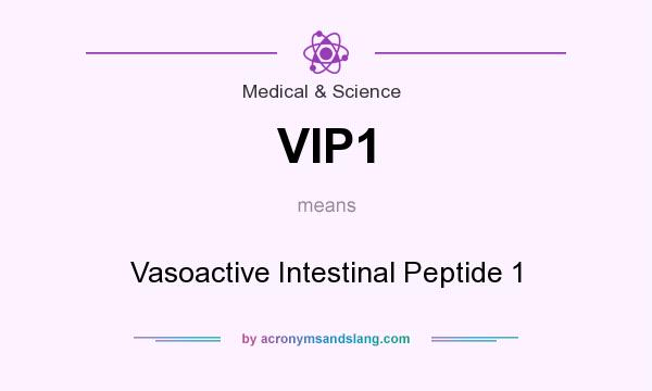 What does VIP1 mean? It stands for Vasoactive Intestinal Peptide 1