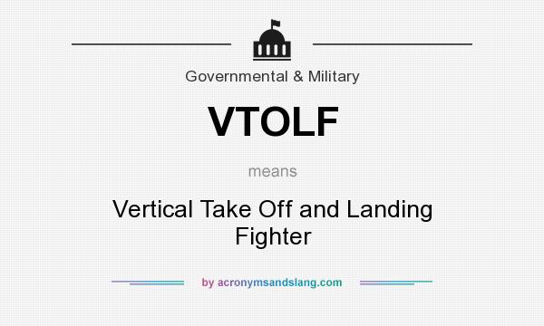 What does VTOLF mean? It stands for Vertical Take Off and Landing Fighter