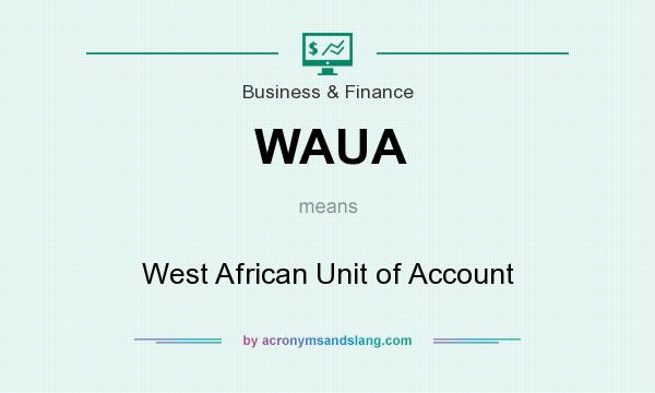 What does WAUA mean? It stands for West African Unit of Account
