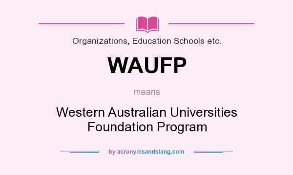 What does WAUFP mean? It stands for Western Australian Universities Foundation Program