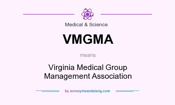 What does VMGMA mean? It stands for Virginia Medical Group Management Association