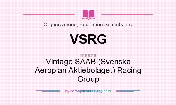 What does VSRG mean? It stands for Vintage SAAB (Svenska Aeroplan Aktiebolaget) Racing Group
