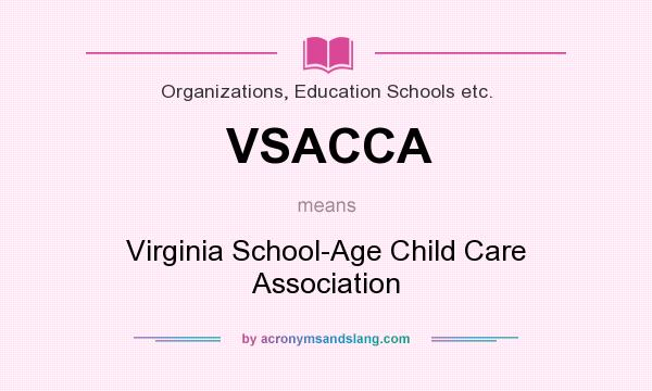 What does VSACCA mean? It stands for Virginia School-Age Child Care Association