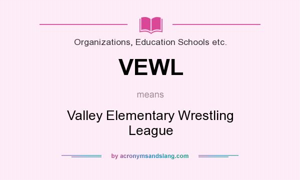 What does VEWL mean? It stands for Valley Elementary Wrestling League