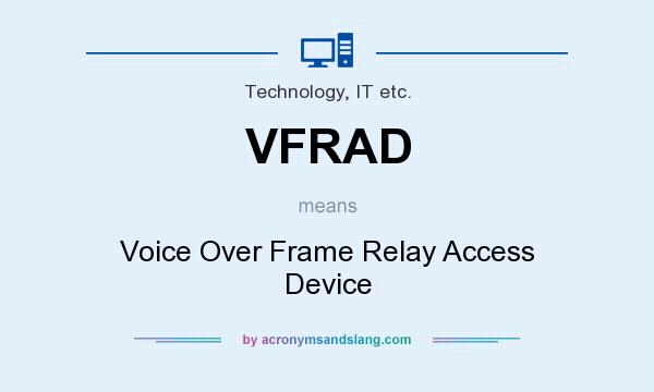 What does VFRAD mean? It stands for Voice Over Frame Relay Access Device