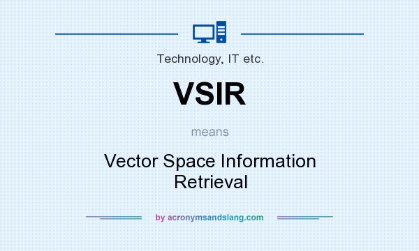 What does VSIR mean? It stands for Vector Space Information Retrieval